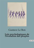 Couverture du livre « Lois psychologiques de l'évolution des peuples » de Gustave Le Bon aux éditions Shs Editions