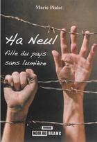 Couverture du livre « Ha Neul, fille du pays sans lumière » de Marie Pialot aux éditions Noir Au Blanc