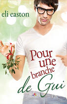 Couverture du livre « Pour une branche de gui » de Eli Easton aux éditions Mxm Bookmark