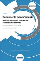 Couverture du livre « Repenser le management - pour une regulation collegiale des communautes de travail » de Silva/Lacan aux éditions Management Prospective