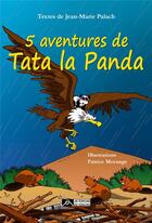 Couverture du livre « 5 aventures de Tata la Panda » de Jean-Marie Palach et Patrice Morange aux éditions Editions Du Volcan