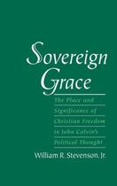 Couverture du livre « Sovereign Grace: The Place and Significance of Christian Freedom in Jo » de Stevenson William R aux éditions Oxford University Press Usa