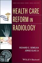 Couverture du livre « Health Care Reform in Radiology » de Richard C. Semelka et Jorge Elias aux éditions Wiley-blackwell
