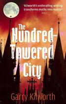 Couverture du livre « The Hundred-Towered City » de Garry Kilworth aux éditions Little Brown Book Group Digital