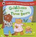 Couverture du livre « First favourite tales: goldilocks and the three bears » de Nicola Baxter aux éditions Ladybird