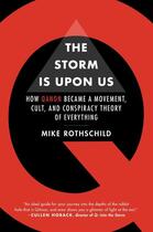 Couverture du livre « THE STORM IS UPON US - HOW QANON BECAME A MOVEMENT, CULT, AND CONSPIRACY THEORY OF EVERYTHING » de Mike Rothschild aux éditions Melville House