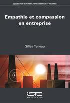 Couverture du livre « Empathie et compassion en entreprise » de Gilles Teneau aux éditions Iste