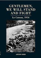 Couverture du livre « Gentlemen We Will Stand and Fight » de Bird Antony aux éditions Crowood Press Digital