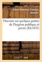 Couverture du livre « Discours sur quelques parties de l'hygiene publique et privee, prononce pour l'ouverture - des cours » de Montain-G-A-C aux éditions Hachette Bnf