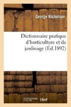 Couverture du livre « Dictionnaire pratique d'horticulture et de jardinage. illustration » de Nicholson aux éditions Hachette Bnf