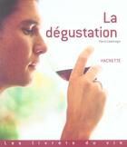 Couverture du livre « La dégustation » de Pierre Casamayor aux éditions Hachette Pratique