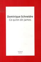 Couverture du livre « Ce qu'en dit james » de Dominique Schneidre aux éditions Seuil