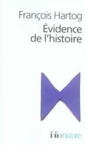 Couverture du livre « Évidence de l'histoire : Ce que voient les historiens » de François Hartog aux éditions Folio