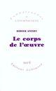 Couverture du livre « Le corps de l'oeuvre ; essais psychanalytiques sur le travail créateur » de Didier Anzieu aux éditions Gallimard (patrimoine Numerise)