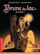 Couverture du livre « Brune du lac ; au voleur ! » de Christelle Chatel et Sebastien Pelon aux éditions Nathan