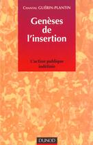 Couverture du livre « Geneses De L'Insertion ; L'Action Publique Indefinie » de Chantal Guerin-Plantin aux éditions Dunod