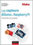 Couverture du livre « Les capteurs pour Arduino et Raspberry Pi ; expériences et projets » de Tero Karvinen et Kimmo Karvinen et Ville Valtokari aux éditions Dunod