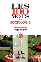 Couverture du livre « Les 100 mots de la sociologie » de Serge Paugam aux éditions Presses Universitaires De France