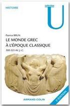 Couverture du livre « Le monde grec à l'époque classique ; 500-323 avant J.-C. (2e édition) » de Patrice Brun aux éditions Armand Colin