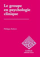 Couverture du livre « Le groupe en psychologie clinique » de Robert Philippe aux éditions Armand Colin