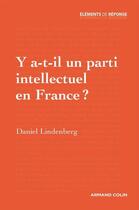 Couverture du livre « Y a-t-il un parti intellectuel en France ? » de Daniel Lindenberg aux éditions Armand Colin