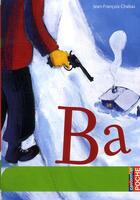 Couverture du livre « Ba » de Chabas/Bachelier aux éditions Casterman