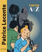 Couverture du livre « Tintin de A à Z : abécédaire Tintin » de Herge et Patrice Leconte aux éditions Casterman