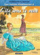 Couverture du livre « Les suites vénitiennes t.6 ; l'île sous le vent » de Eric Warnauts et Raives aux éditions Casterman