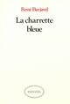 Couverture du livre « La charrette bleue » de Rene Barjavel aux éditions Denoel