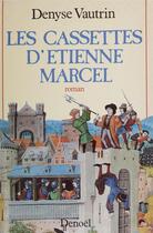 Couverture du livre « Les cassettes d'etienne marcel » de Vautrin Denyse aux éditions Denoel