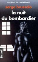 Couverture du livre « La nuit du bombardier » de Serge Brussolo aux éditions Denoel