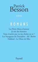 Couverture du livre « Romans t.3 » de Patrick Besson aux éditions Fayard