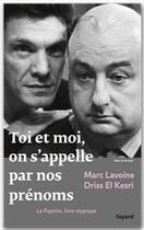 Couverture du livre « Toi et moi on s'appelle par nos prénoms » de Marc Lavoine et Driss El Kersi aux éditions Fayard