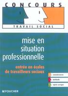 Couverture du livre « Mise En Situation Professionnelle ; Entree En Ecoles De Travailleurs Sociaux » de R Flouzat Mouton aux éditions Foucher