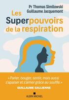 Couverture du livre « Les Superpouvoirs de la respiration » de Thomas Similowski et Guillaume Jacquemont aux éditions Albin Michel