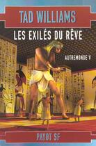 Couverture du livre « Autemonde t.5 ; les exiles du reve » de Tad Williams aux éditions Payot