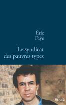 Couverture du livre « Le syndicat des pauvres types » de Eric Faye aux éditions Stock