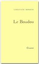 Couverture du livre « Le boudou » de Christiane Baroche aux éditions Grasset