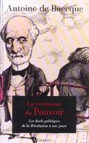 Couverture du livre « La cérémonie du pouvoir » de Antoine De Baecque aux éditions Grasset