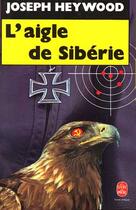 Couverture du livre « L'aigle de siberie » de Heywood-J aux éditions Le Livre De Poche