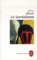 Couverture du livre « Le surréalisme » de Michel Murat aux éditions Le Livre De Poche