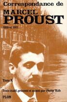 Couverture du livre « Correspondances de Marcel Proust t.X ; 1910 et 1911 » de Marcel Proust aux éditions Plon