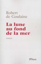 Couverture du livre « Lune Au Fond De La Mer » de Robert De Goulaine aux éditions Plon