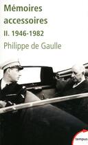 Couverture du livre « Mémoires accessoires Tome 2 1946-1982 » de Philippe De Gaulle aux éditions Tempus/perrin