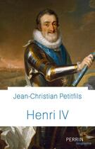 Couverture du livre « Henri IV » de Petitfils Jean-Christian aux éditions Perrin
