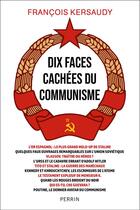 Couverture du livre « Dix faces cachées du communisme » de François Kersaudy aux éditions Perrin