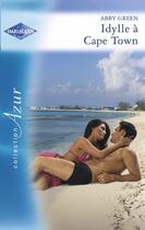 Couverture du livre « Idylle à Cape Town » de Abby Green aux éditions Harlequin