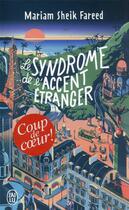 Couverture du livre « Le syndrome de l'accent étranger » de Mariam Sheik Fareed aux éditions J'ai Lu