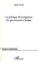 Couverture du livre « La politique d'immigration du gouvernement basque » de Eguzki Urteaga aux éditions Editions L'harmattan