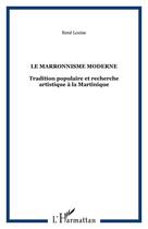 Couverture du livre « Le marronnisme moderne » de Louise Rene aux éditions Editions L'harmattan